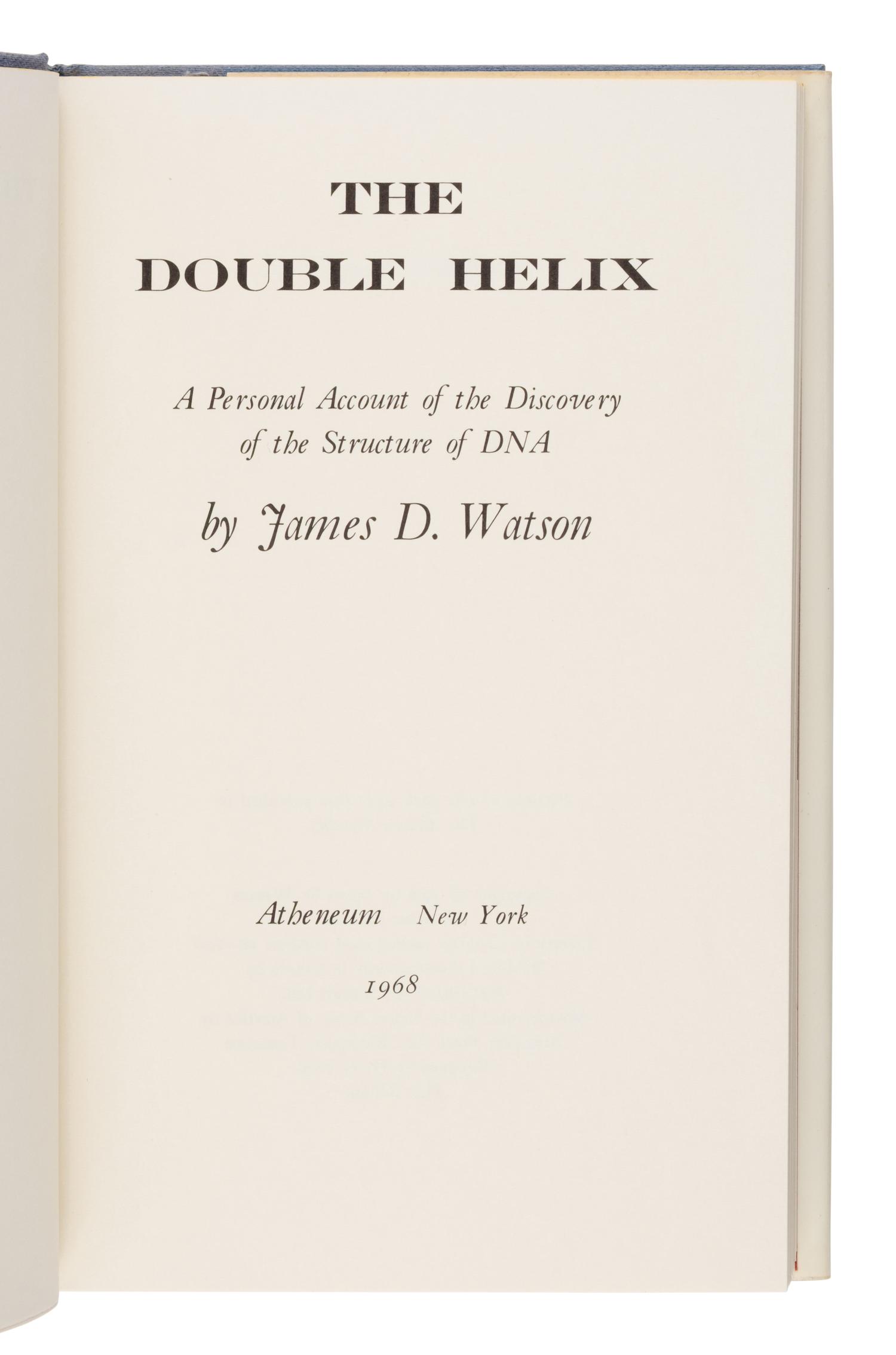 Watson, James Dewey (1928-2025). The Double Helix. A Personal Account of the Discovery of the Structure of DNA . New York: Atheneum, 1968.