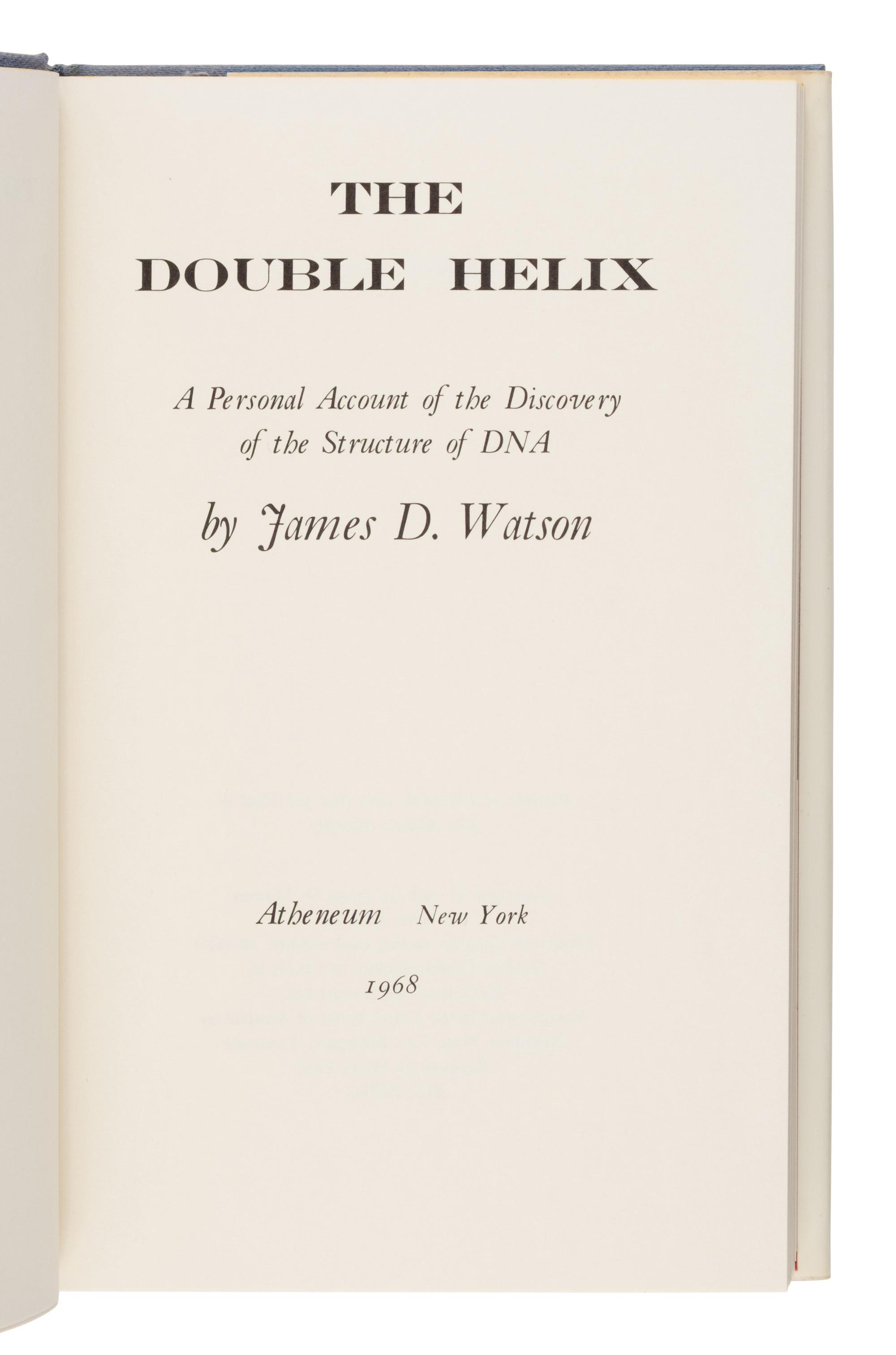 Watson, James Dewey (1928-2025). The Double Helix. A Personal Account of the Discovery of the Structure of DNA . New York: Atheneum, 1968.
