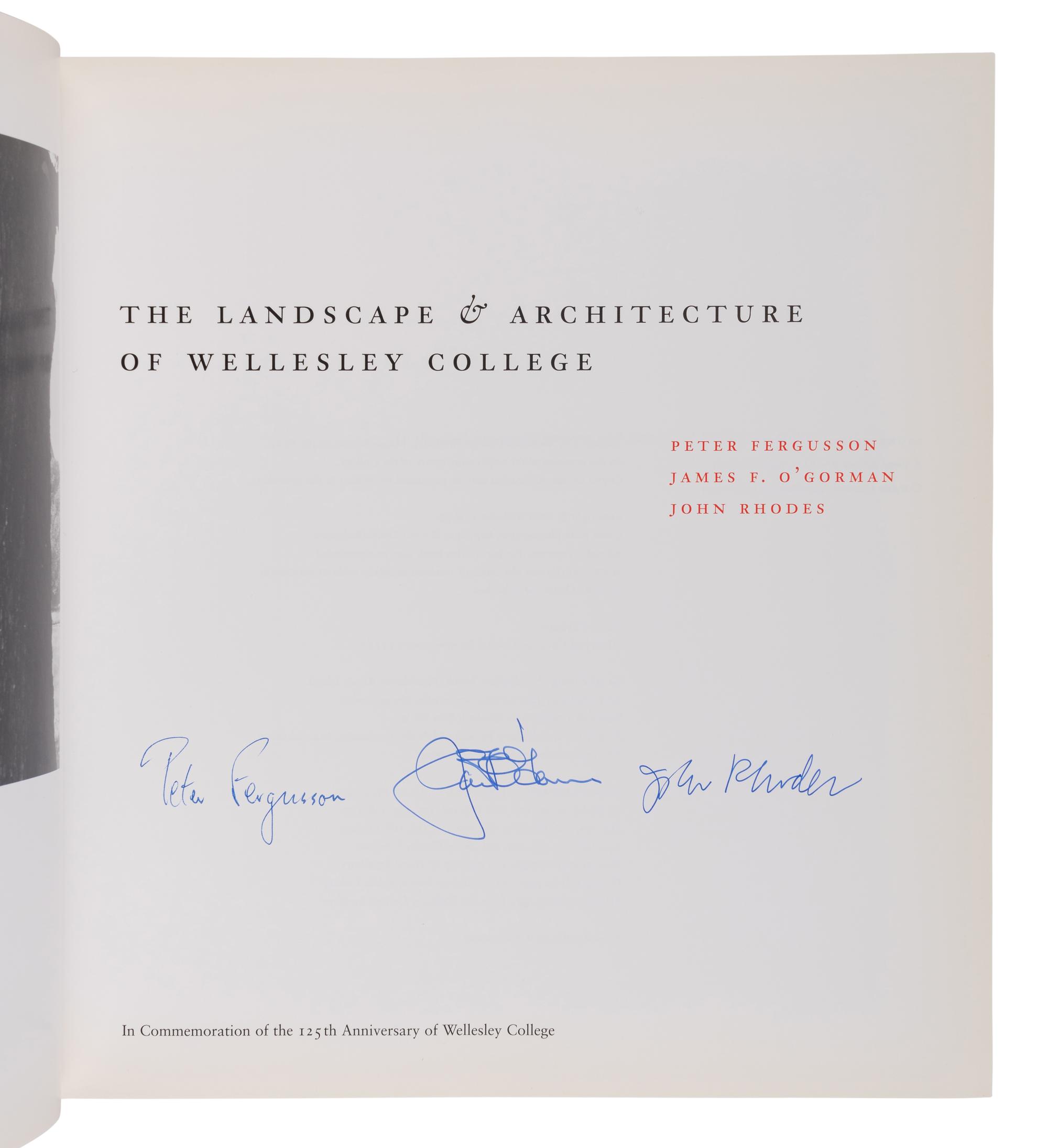 FERGUSSON, Peter, James F. O’GORMAN, and John RHODES. The Landscape & Architecture of Wellesley College . 2000. FIRST EDITION. SIGNED BY THE AUTHORS.