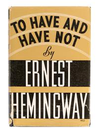 HEMINGWAY, Ernest (1899-1961). To Have and Have Not . New York: Charles Scribner's Sons, 1937.