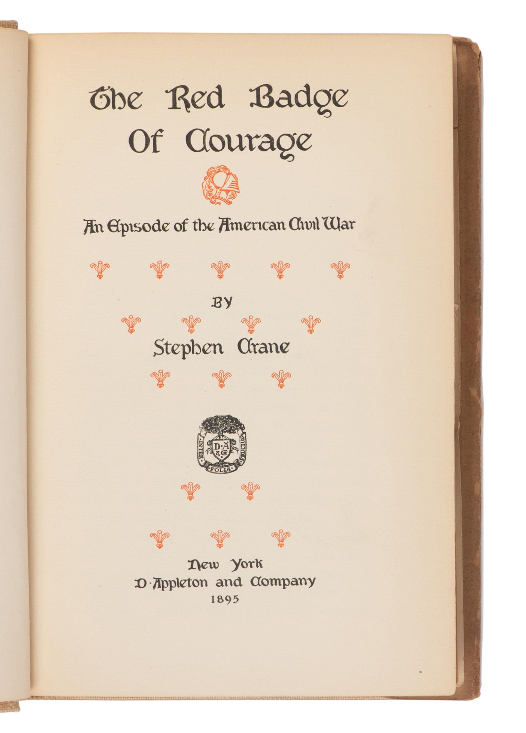 CRANE, Stephen (1871-1900). The Red Badge of Courage . An Episode of the American Civil War . New York: D. Appleton and Company, 1895.