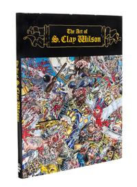 WILSON, S. CLAY. The Art of S. Clay Wilson. Berkeley, [2006] First ed., inscribed & signed. With original illustration by Wilson.