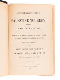 SNOW, Eliza, compiler (1804-1887). Correspondence of Palestine Tourists; comprising a series of letters by George A. Smith, Lorenzo Snow, Paul A. Schettler, and Eliza R. Snow, of Utah . Salt Lake City: Deseret News Steam Printing Establishment, 1875.