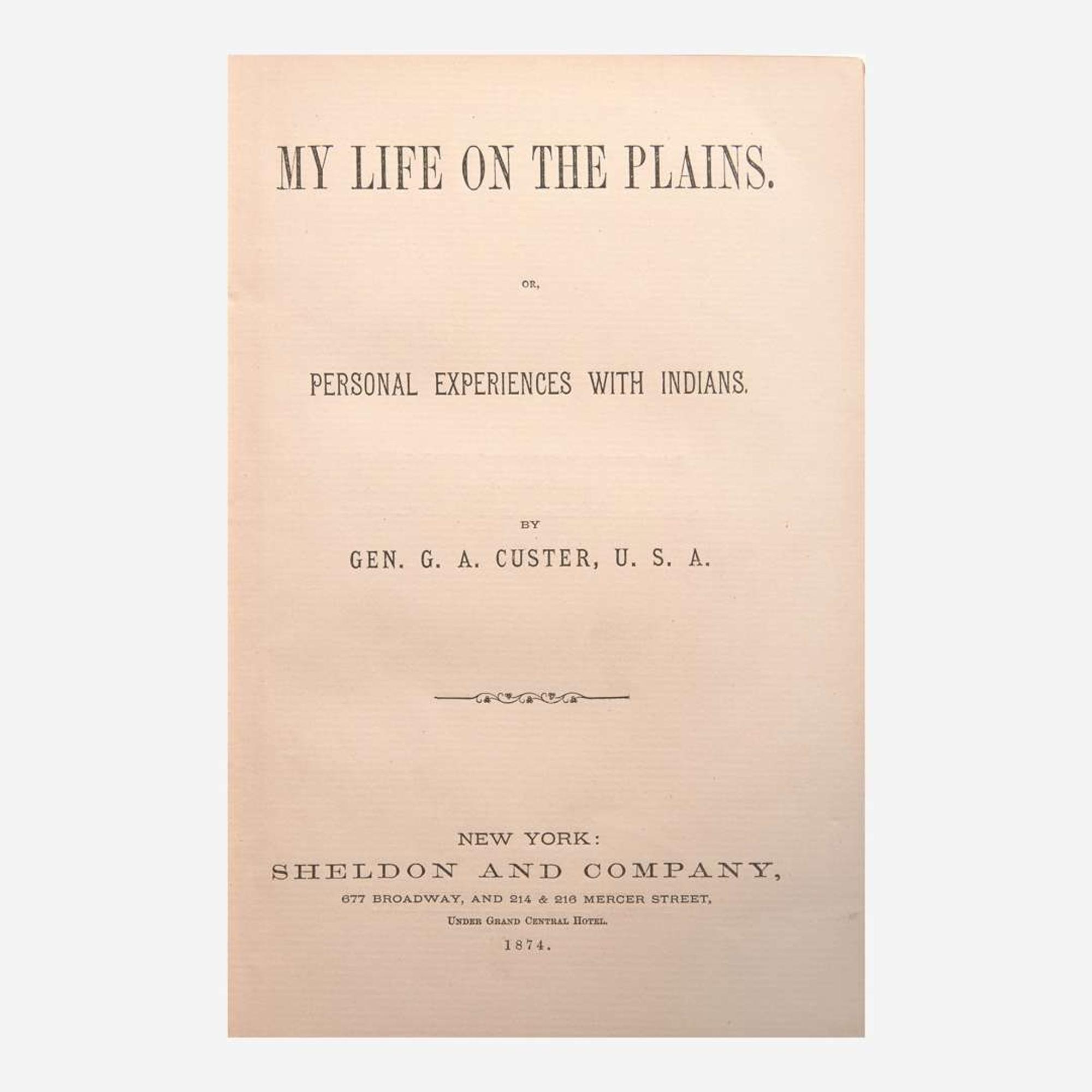 [Americana] Custer, Gen. G(eorge). A. My Life on the Plains. Or, Personal Experiences with Indians