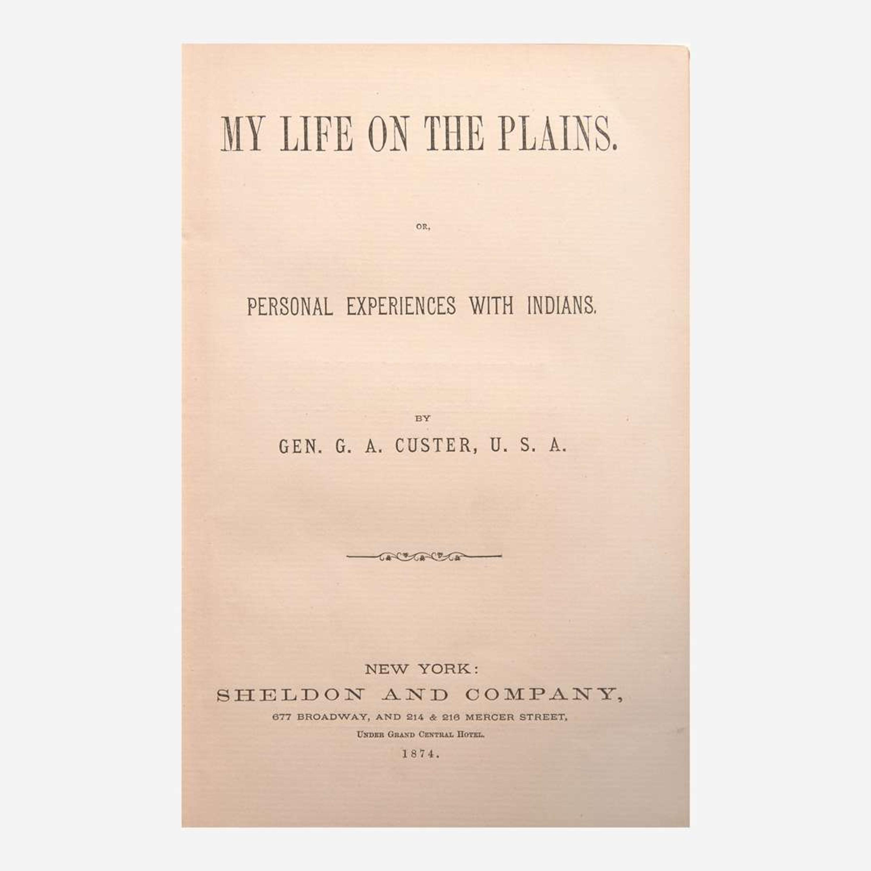 [Americana] Custer, Gen. G(eorge). A. My Life on the Plains. Or, Personal Experiences with Indians