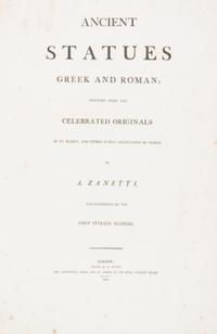 ZANETTI, ANTONIO MARIA. Ancient Statues of the Greeks and Romans. London, 1800. With 100 engraved plates.