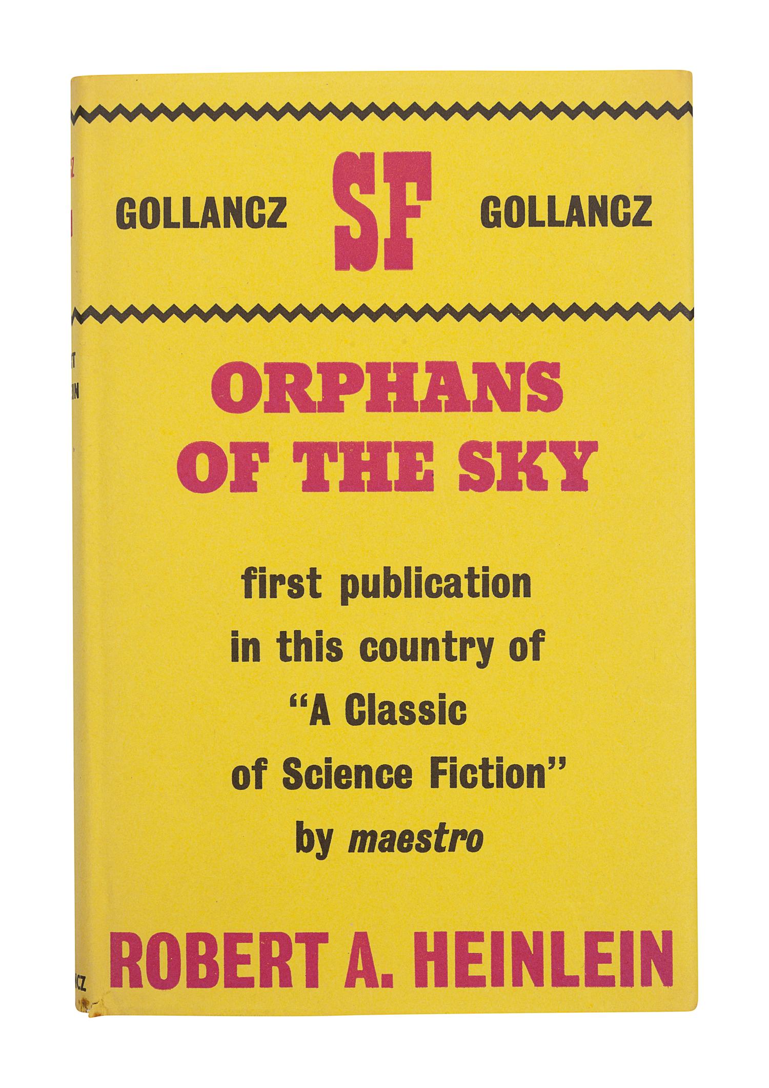 HEINLEIN, Robert A. (1907-1988). Orphans of the Sky . London: Victor Gollancz Ltd., 1963.