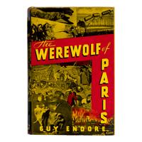 Endore, Guy (1901-1970). The Werewolf of Paris . New York: Farrar & Rinehart, 1933.