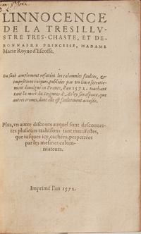 [British Isles] [Mary, Queen of Scots] Belleforest, François de, and (John Leslie). L'Innocence de la Tresillustre Tres-Chaste , et Debonnaire Princesse, Madame Marie Royne d'Escoffe