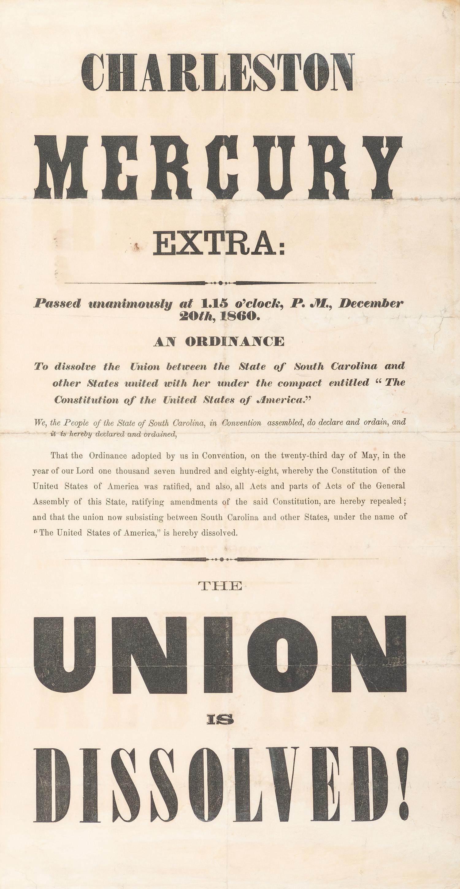 [CIVIL WAR]. Charleston Mercury Extra:...The Union is Dissolved! [Charleston, SC]: [Charleston Mercury], 20 December 1860. THE FIRST CONFEDERATE IMPRINT.