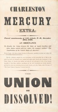 [CIVIL WAR]. Charleston Mercury Extra:...The Union is Dissolved! [Charleston, SC]: [Charleston Mercury], 20 December 1860. THE FIRST CONFEDERATE IMPRINT.