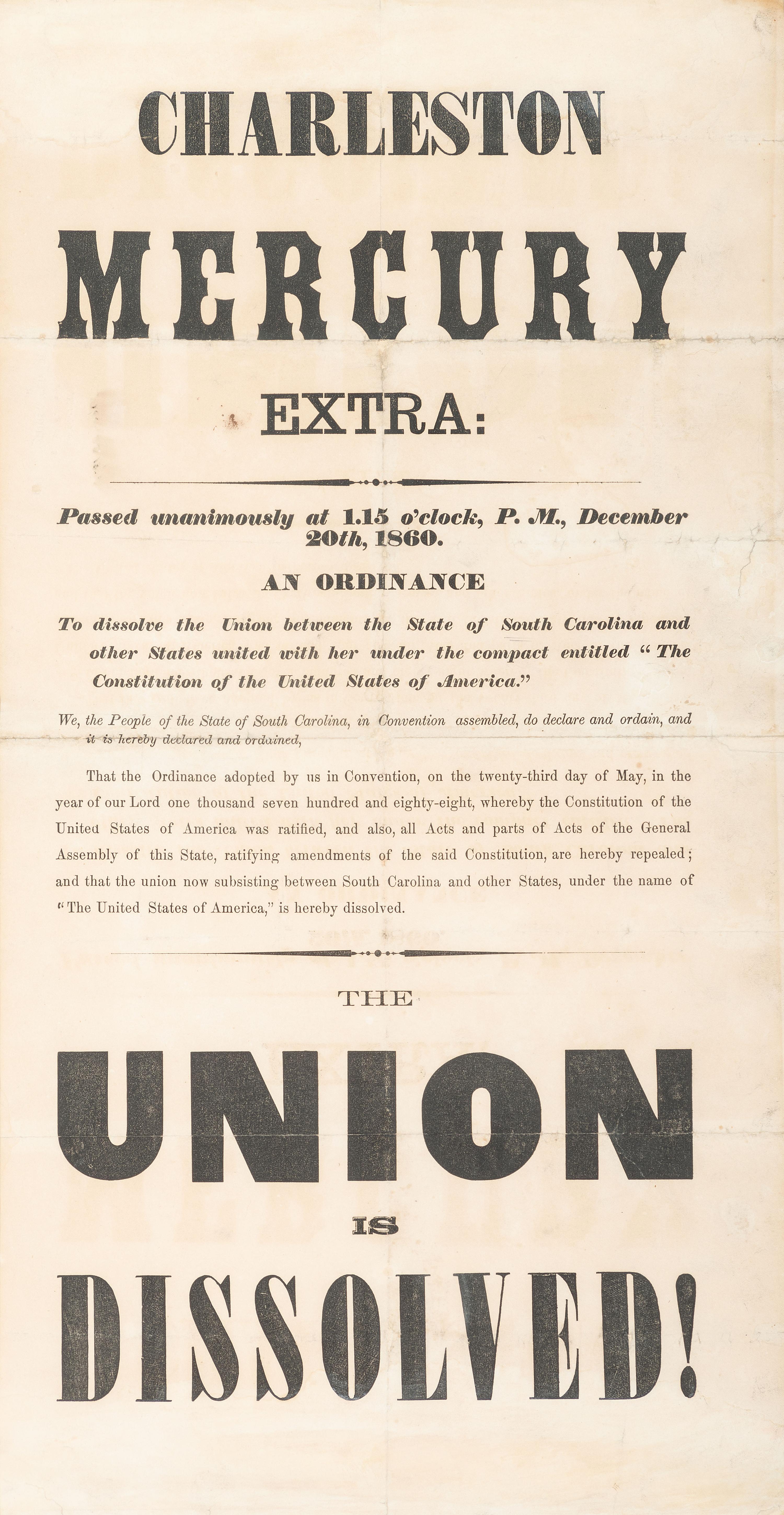 [CIVIL WAR]. Charleston Mercury Extra:...The Union is Dissolved! [Charleston, SC]: [Charleston Mercury], 20 December 1860. THE FIRST CONFEDERATE IMPRINT.
