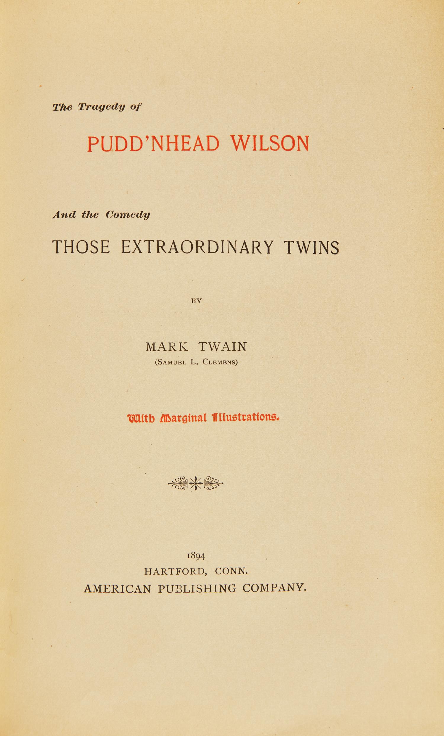 CLEMENS, Samuel L. ("Mark Twain"). The Tragedy of Pudd'nhead Wilson And the Comedy Those Extraordinary Twins. Hartford, Conn.: American Publishing Company, 1894.