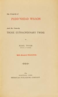 CLEMENS, Samuel L. ("Mark Twain"). The Tragedy of Pudd'nhead Wilson And the Comedy Those Extraordinary Twins. Hartford, Conn.: American Publishing Company, 1894.