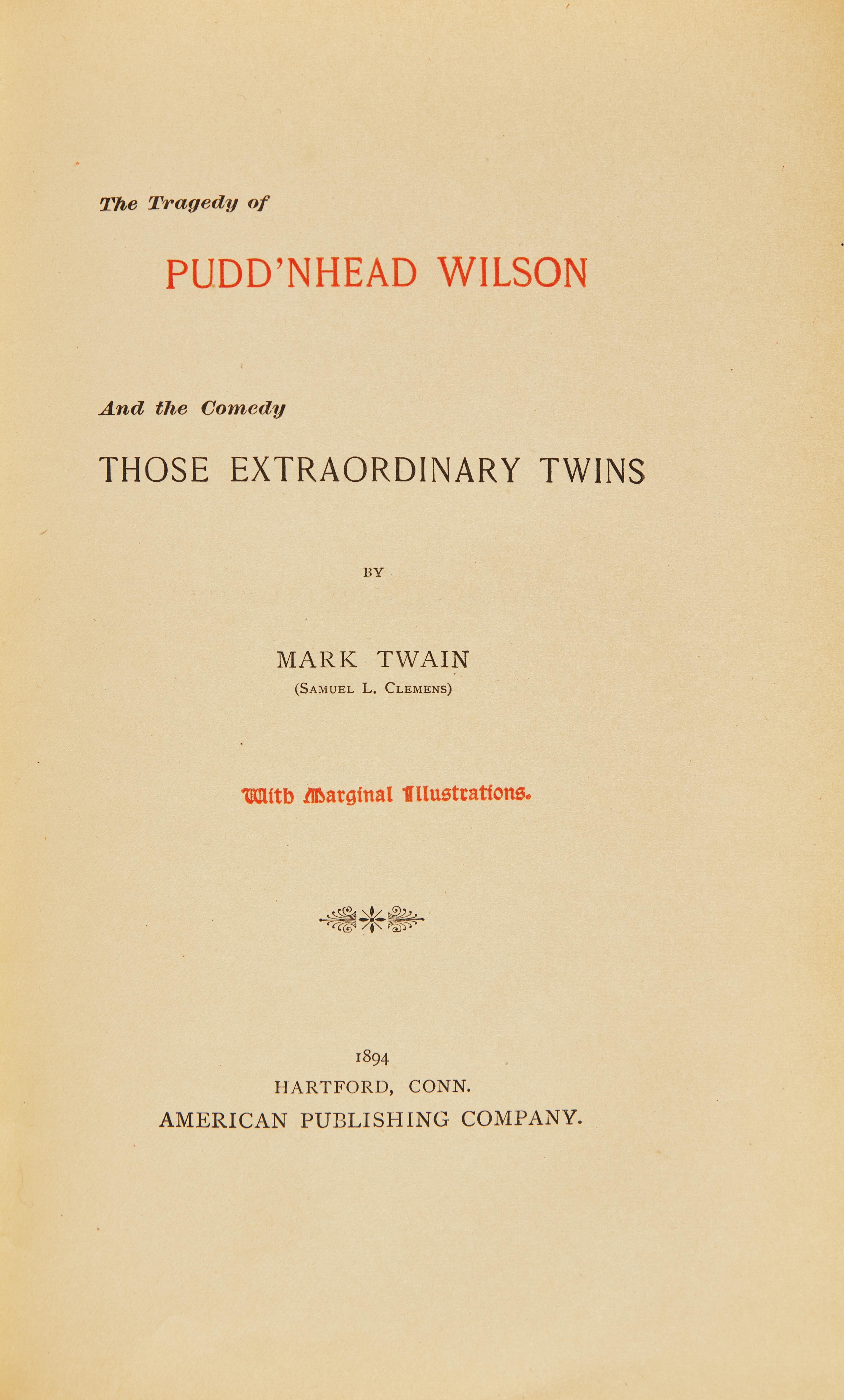 CLEMENS, Samuel L. ("Mark Twain"). The Tragedy of Pudd'nhead Wilson And the Comedy Those Extraordinary Twins. Hartford, Conn.: American Publishing Company, 1894.