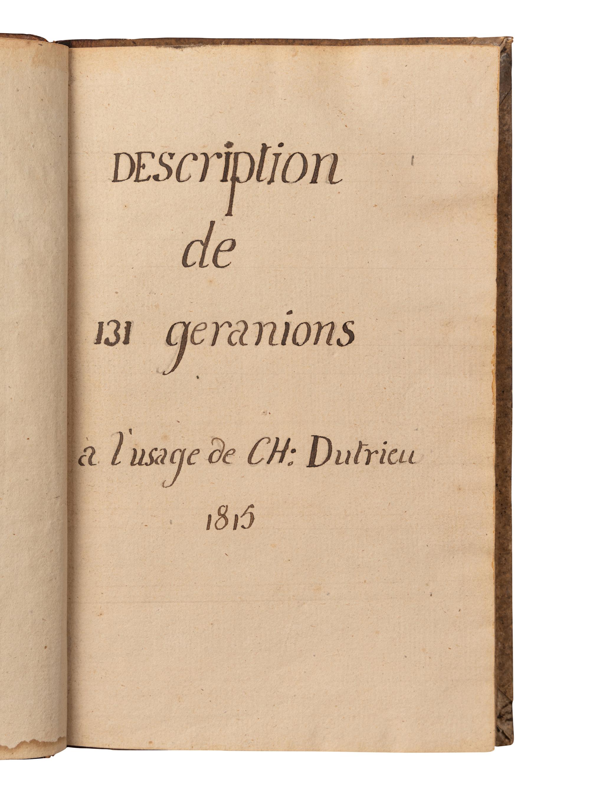 [MANUSCRIPTS—BOTANY]. [DUMONT, George Louis Marie de Courset (1746-1824). “Description de 131 Geranions à l’usage de Ch. Dutrieu.” [Paris], 1815.
