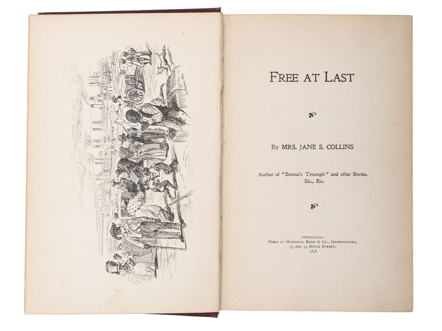 [CIVIL RIGHTS]. COLLINS, Jane S. Free at Last . Pittsburgh, PA: Murdoch, Kerr & Co., Inc., 1896.