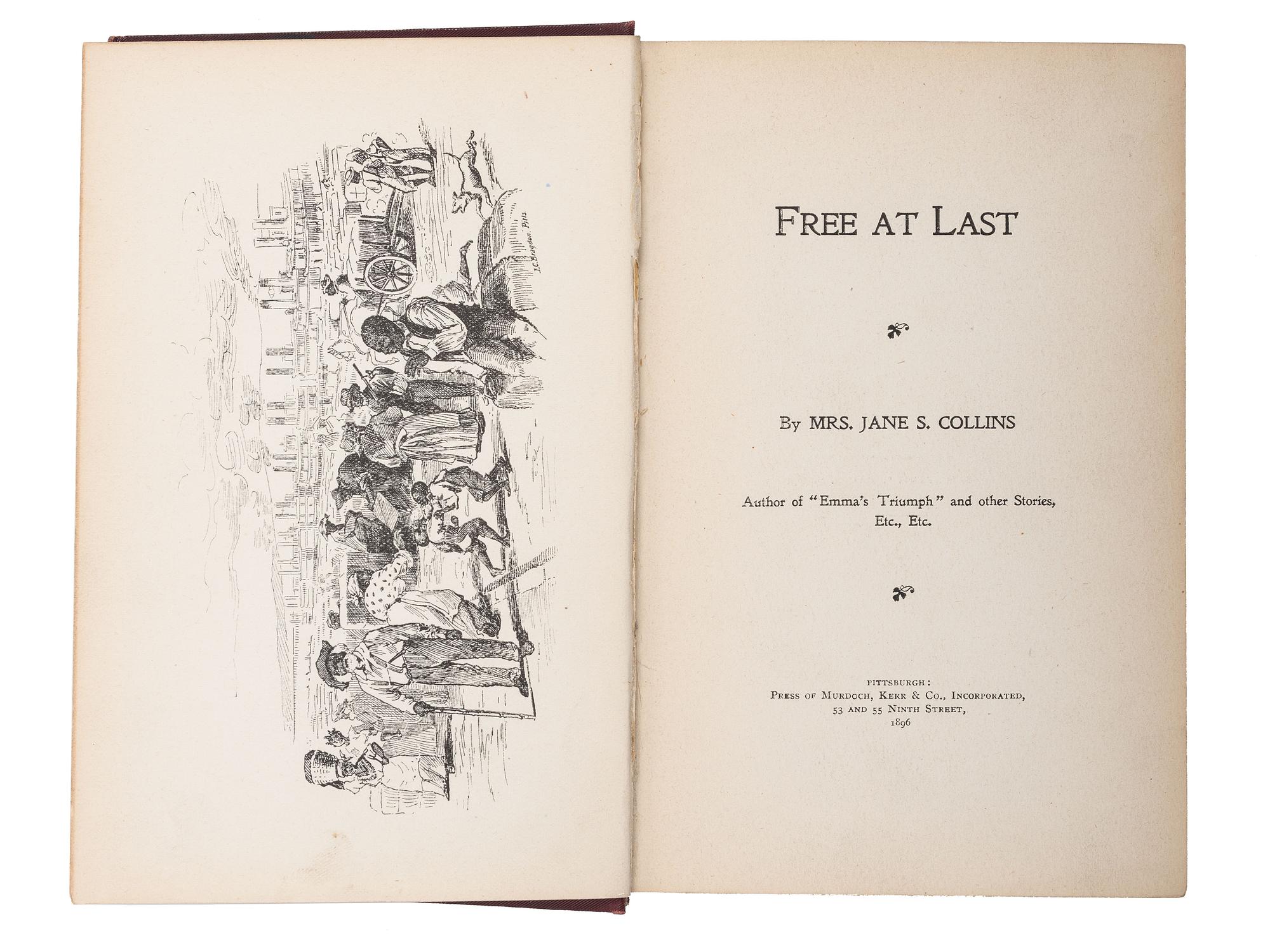 [CIVIL RIGHTS]. COLLINS, Jane S. Free at Last . Pittsburgh, PA: Murdoch, Kerr & Co., Inc., 1896.