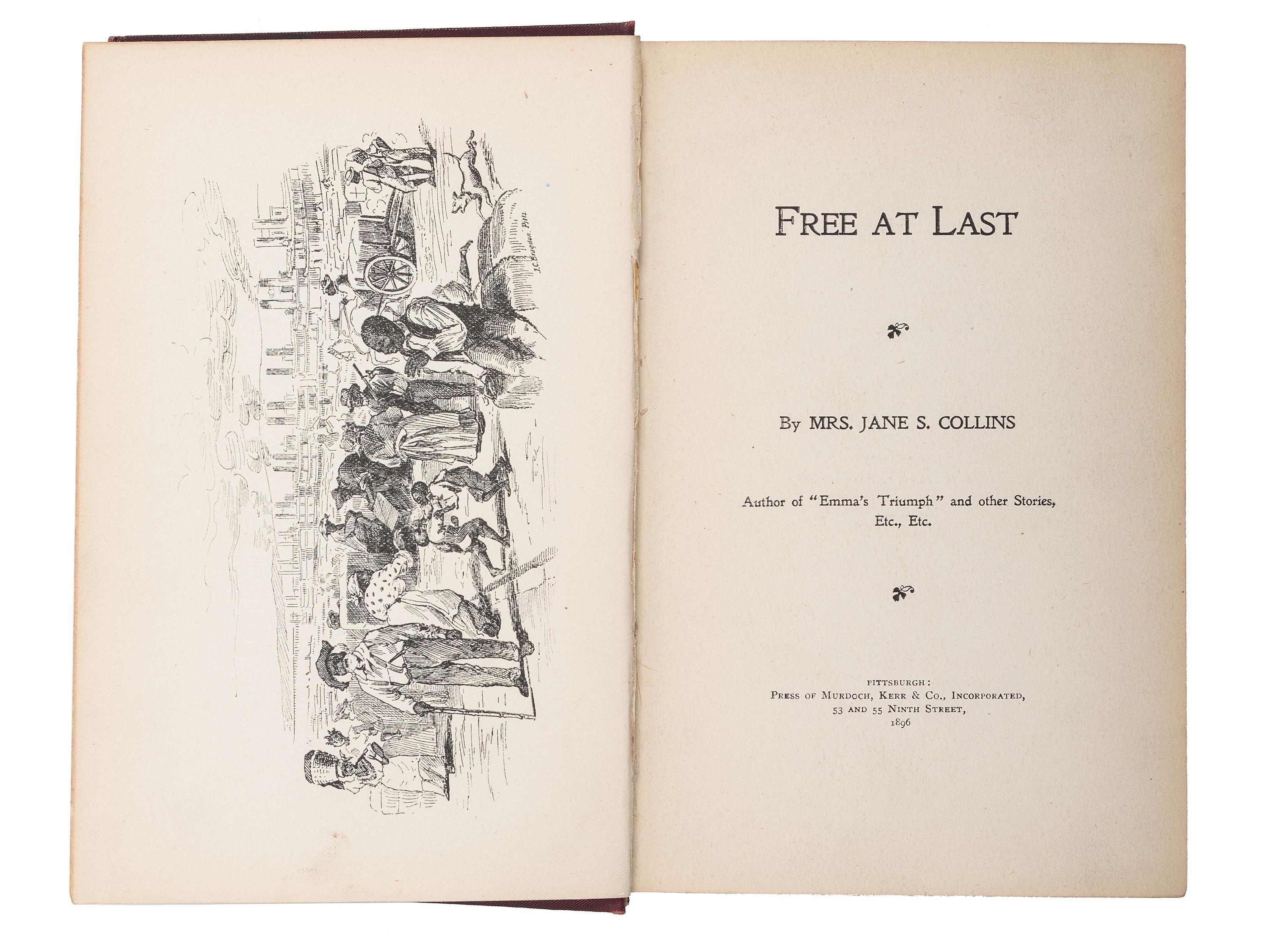 [CIVIL RIGHTS]. COLLINS, Jane S. Free at Last . Pittsburgh, PA: Murdoch, Kerr & Co., Inc., 1896.