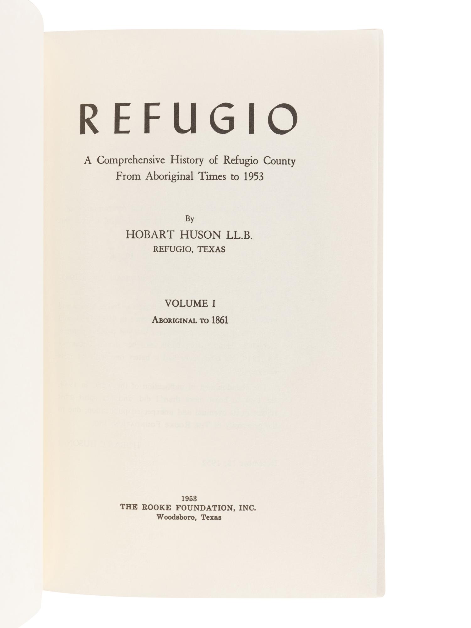HUSON, Hobart. Refugio: A Comprehensive History of Refugio County . Refugio: Refugio County Historical Society, n. d.