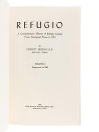HUSON, Hobart. Refugio: A Comprehensive History of Refugio County . Refugio: Refugio County Historical Society, n. d.