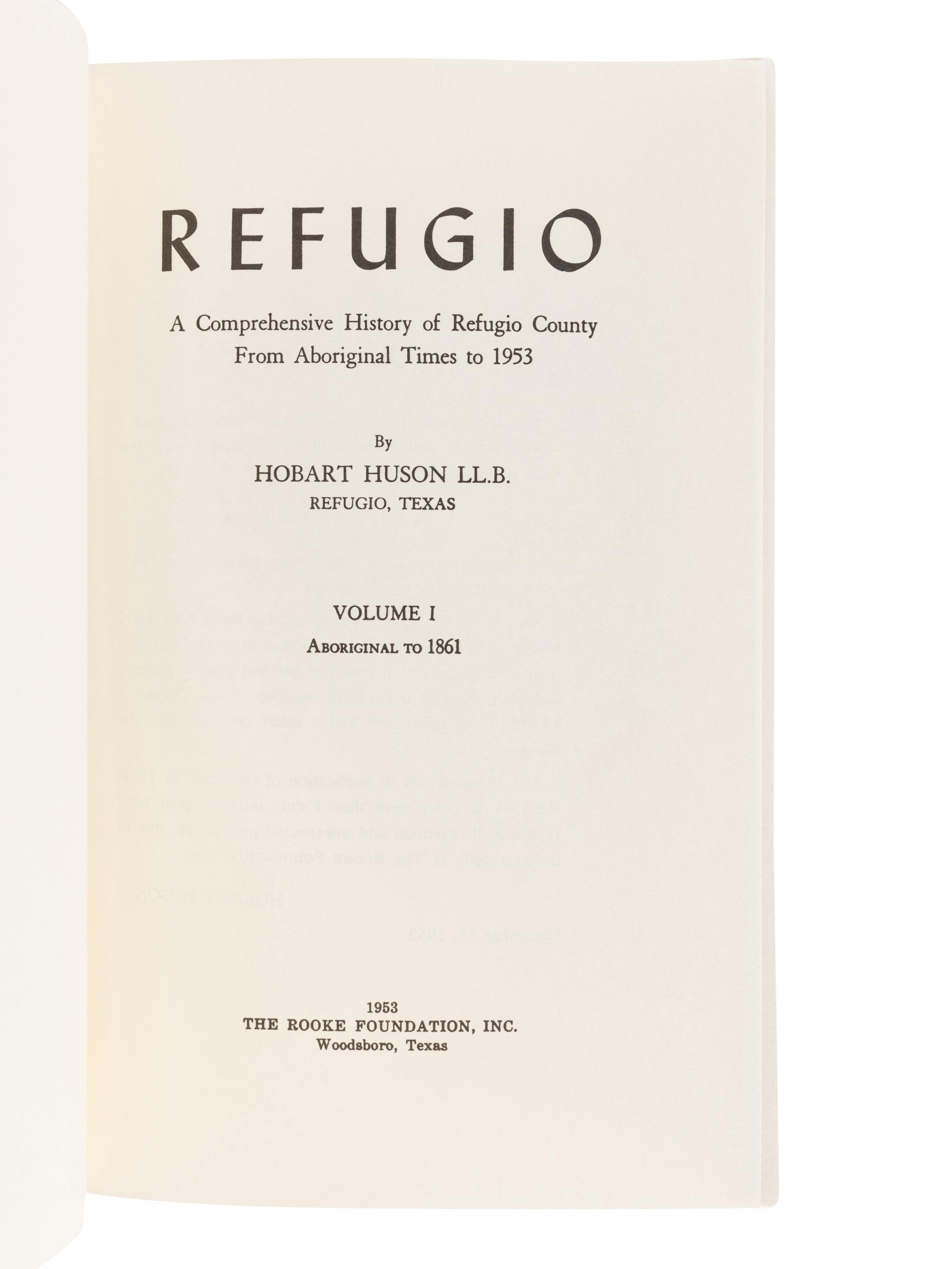 HUSON, Hobart. Refugio: A Comprehensive History of Refugio County . Refugio: Refugio County Historical Society, n. d.