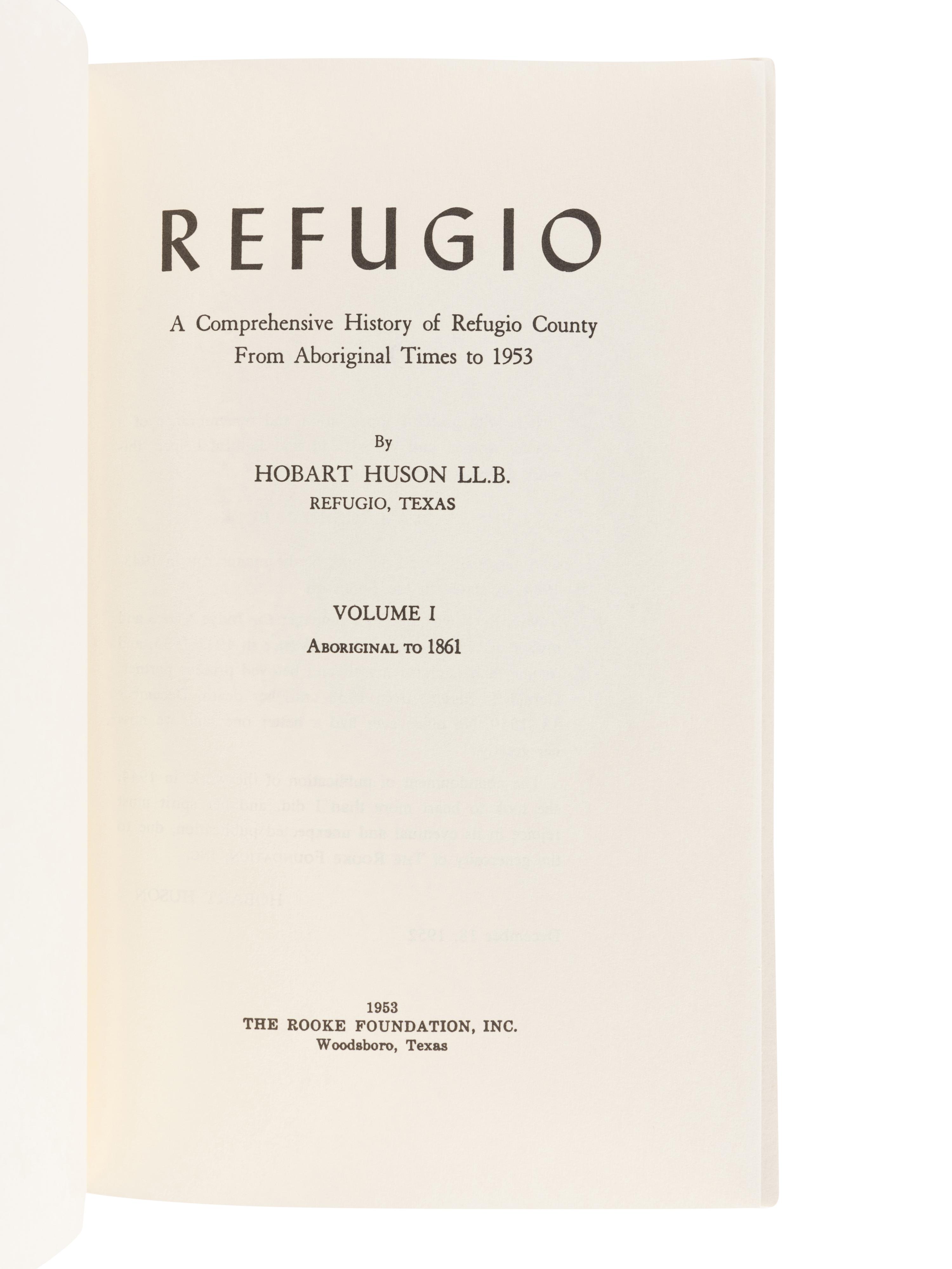 HUSON, Hobart. Refugio: A Comprehensive History of Refugio County . Refugio: Refugio County Historical Society, n. d.