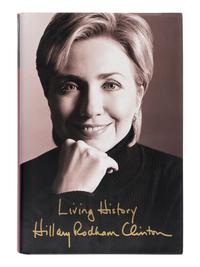 CLINTON, Hillary Rodham. Living History . 2003. FIRST EDITION, FIRST ISSUE. WITH AN AUTOGRAPH NOTE FROM SCRIBNER’S THEN EDITOR-IN-CHIEF, NAN GRAHAM.