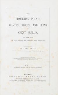 (BOTANY) PRATT, ANNE. The Flowering Plants, Grasses, Sedges, and Ferns of Great Britain. London, n.d. [c. 1870]. 6 vols.