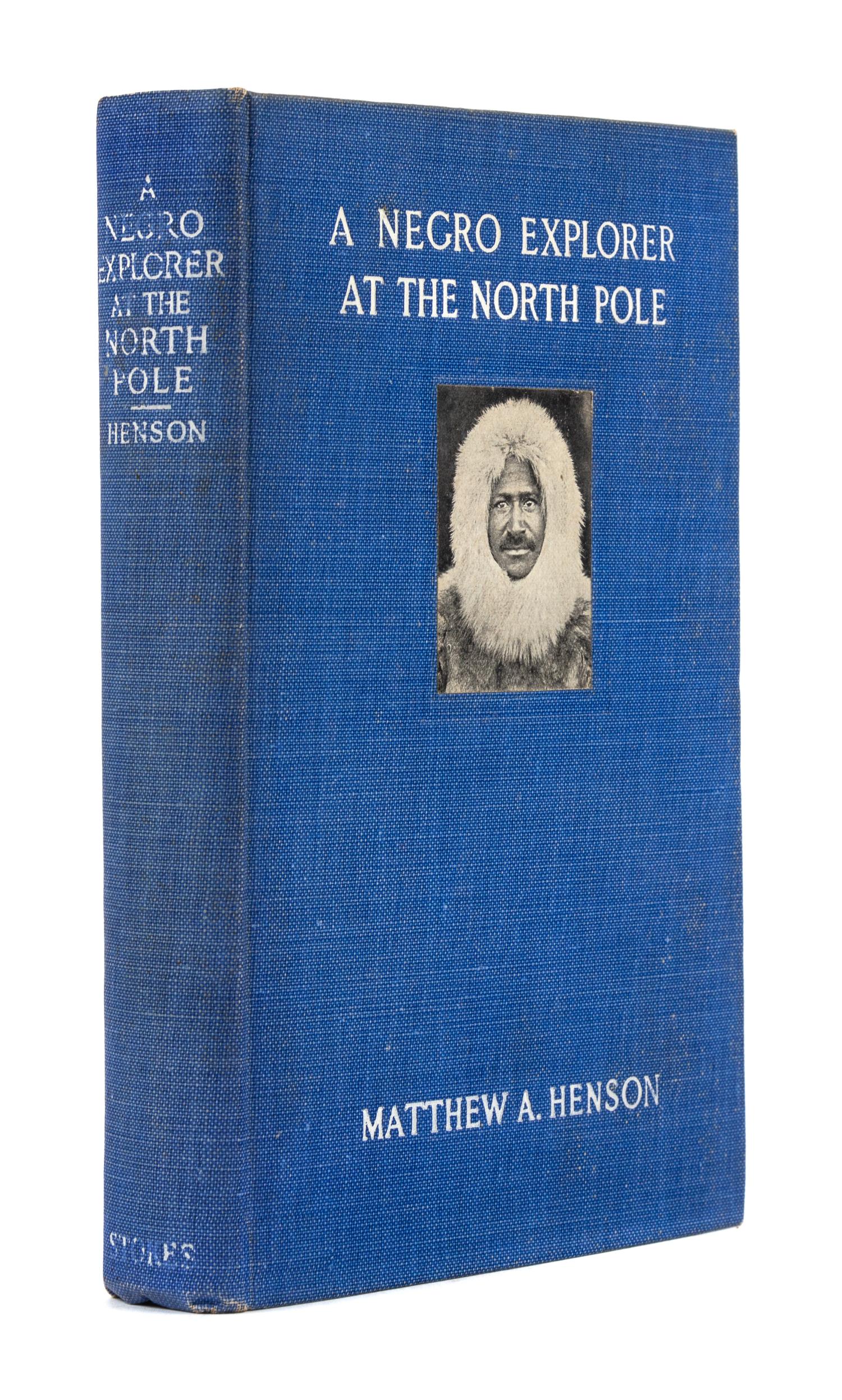 HENSON, Matthew A. (1866-1955). A Negro Explorer at the North Pole. New York: Frederick A. Stokes, 1912.