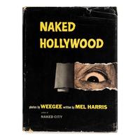 [Photography]. Weegee [pseudonym of Arthur Fellig (1899-1968)]. Naked Hollywood . New York: Pellegrini & Cudahy, 1953.