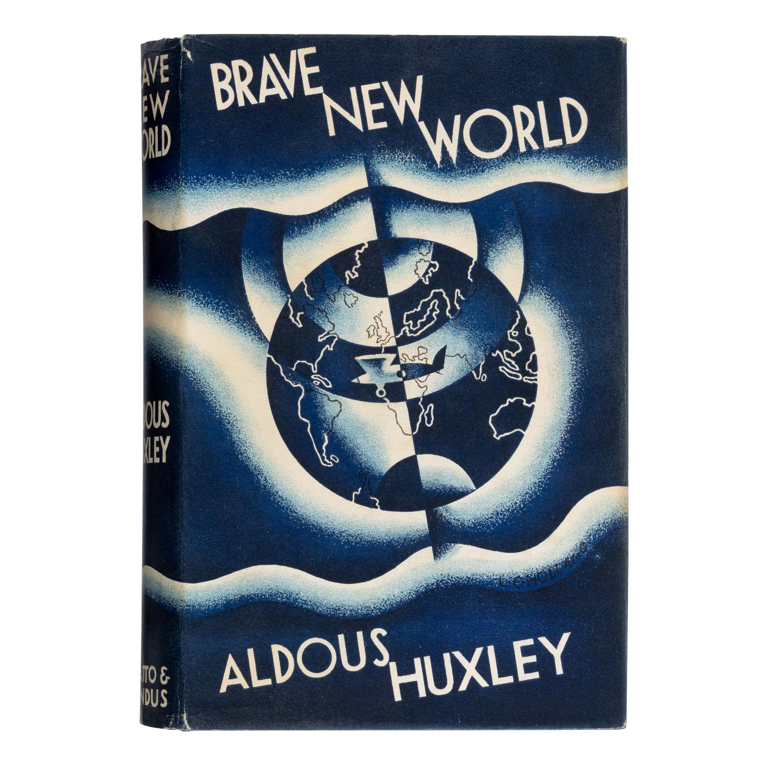 Huxley, Aldous (1894-1963). Brave New World . London: Chatto & Windus, 1932.