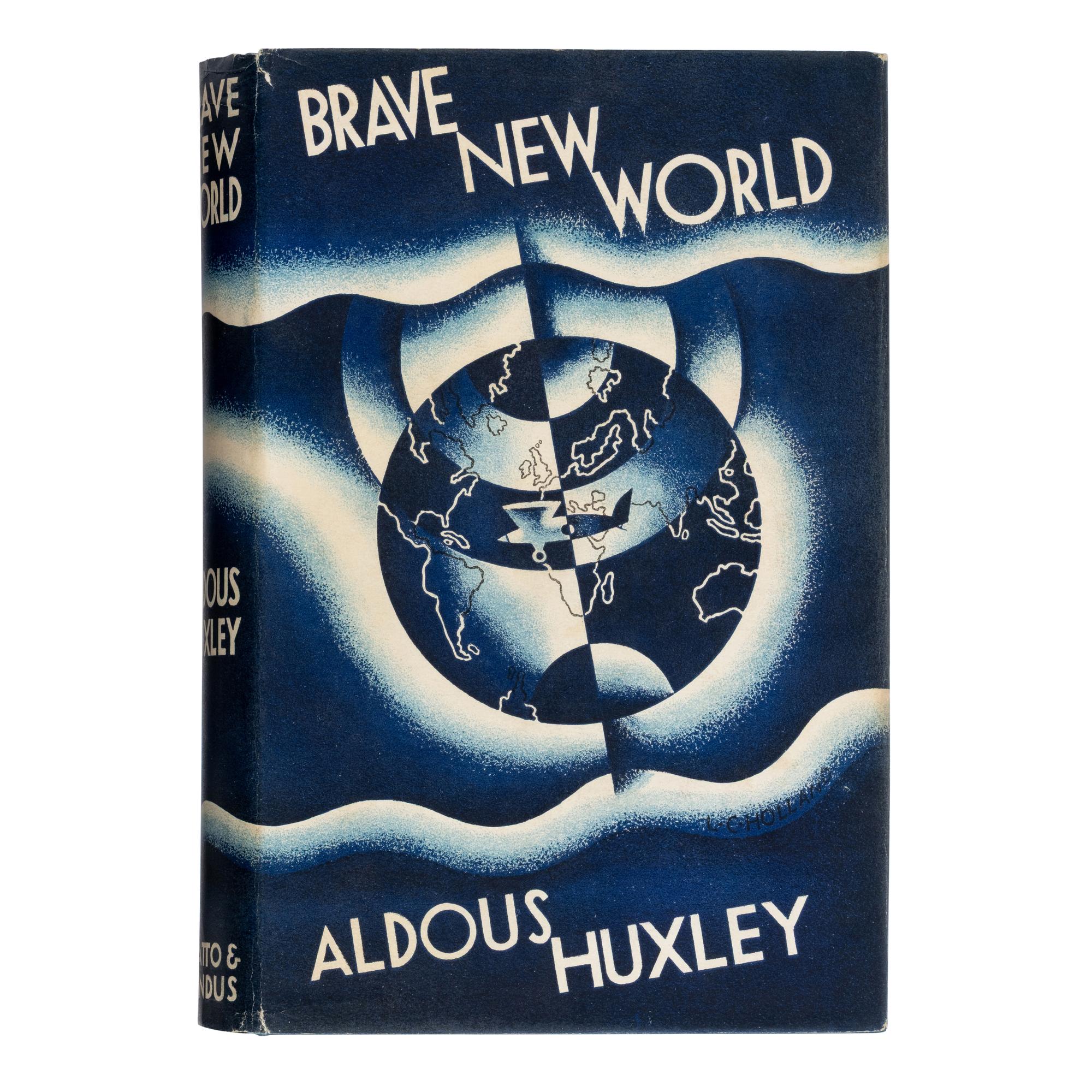 Huxley, Aldous (1894-1963). Brave New World . London: Chatto & Windus, 1932.
