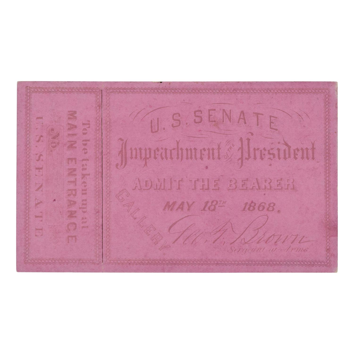 [ANDREW JOHNSON IMPEACHMENT TRIAL]. An unused ticket to the impeachment trial of President Andrew Johnson. Washington, D.C., 18 May 1868.