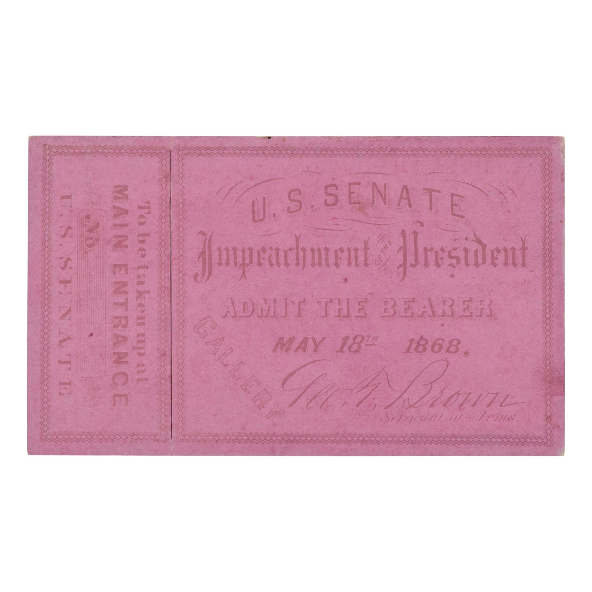 [ANDREW JOHNSON IMPEACHMENT TRIAL]. An unused ticket to the impeachment trial of President Andrew Johnson. Washington, D.C., 18 May 1868.