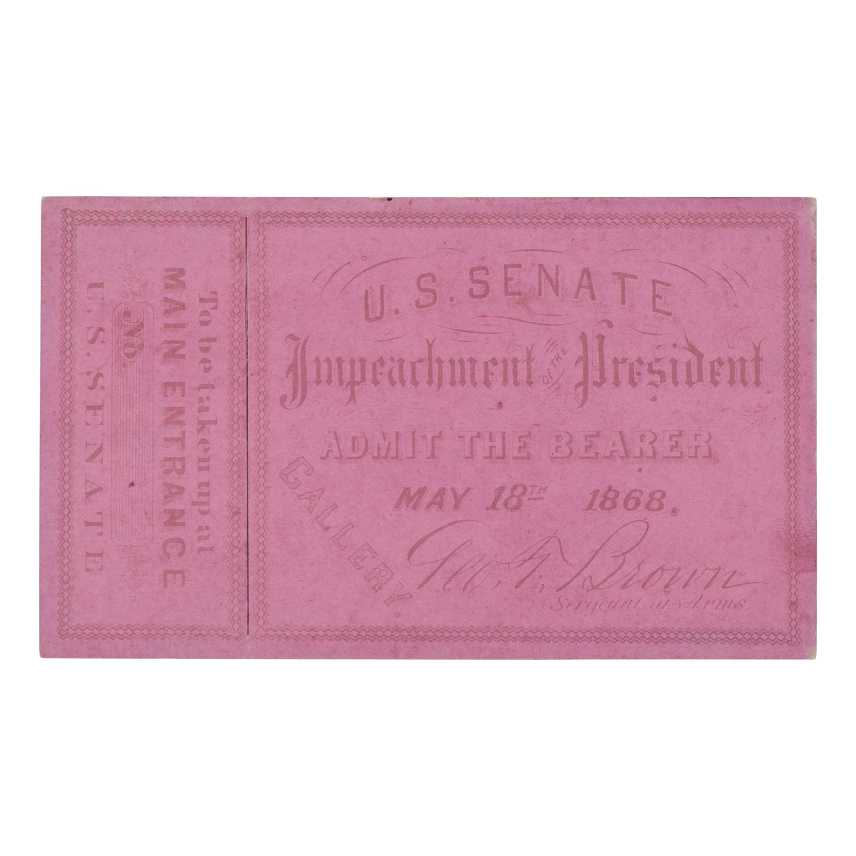 [ANDREW JOHNSON IMPEACHMENT TRIAL]. An unused ticket to the impeachment trial of President Andrew Johnson. Washington, D.C., 18 May 1868.