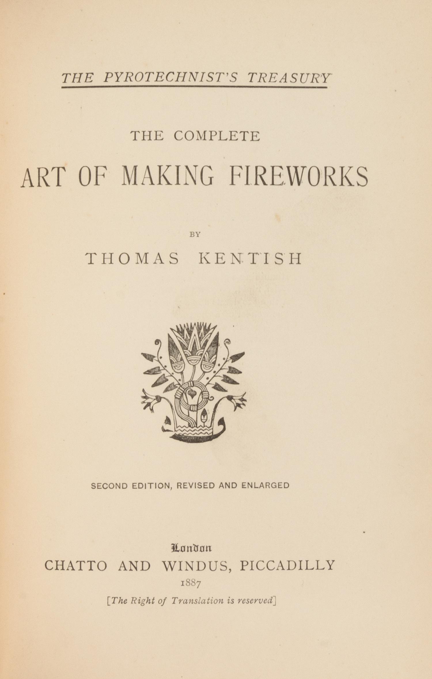 KENTISH, Thomas. The Pyrotechnist's Treasury: The Complete Art of Making Fireworks. London: Chatto and Windus, 1887.