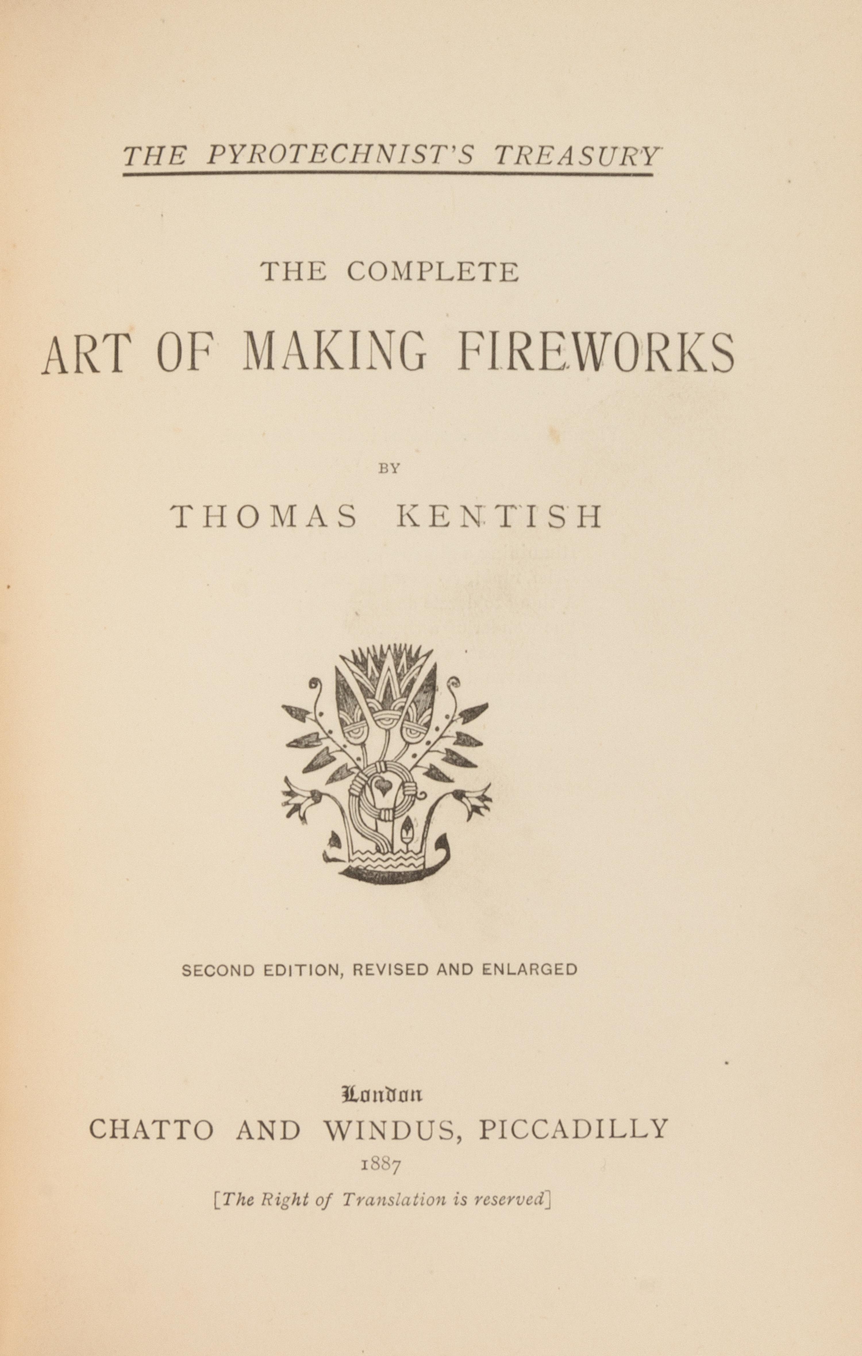 KENTISH, Thomas. The Pyrotechnist's Treasury: The Complete Art of Making Fireworks. London: Chatto and Windus, 1887.