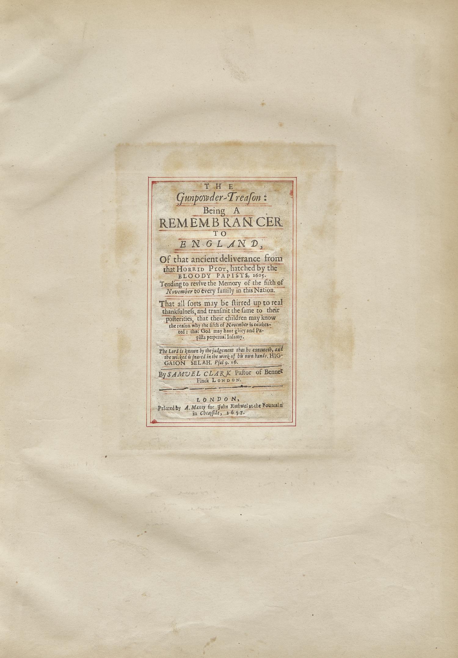 [Gunpowder Plot] Clark, Samuel. The Gunpowder-Treason: Being a Remembrancer to England, of that ancient deliverance from that Horrid Plot, hatched by the Bloody Papists, 1605...