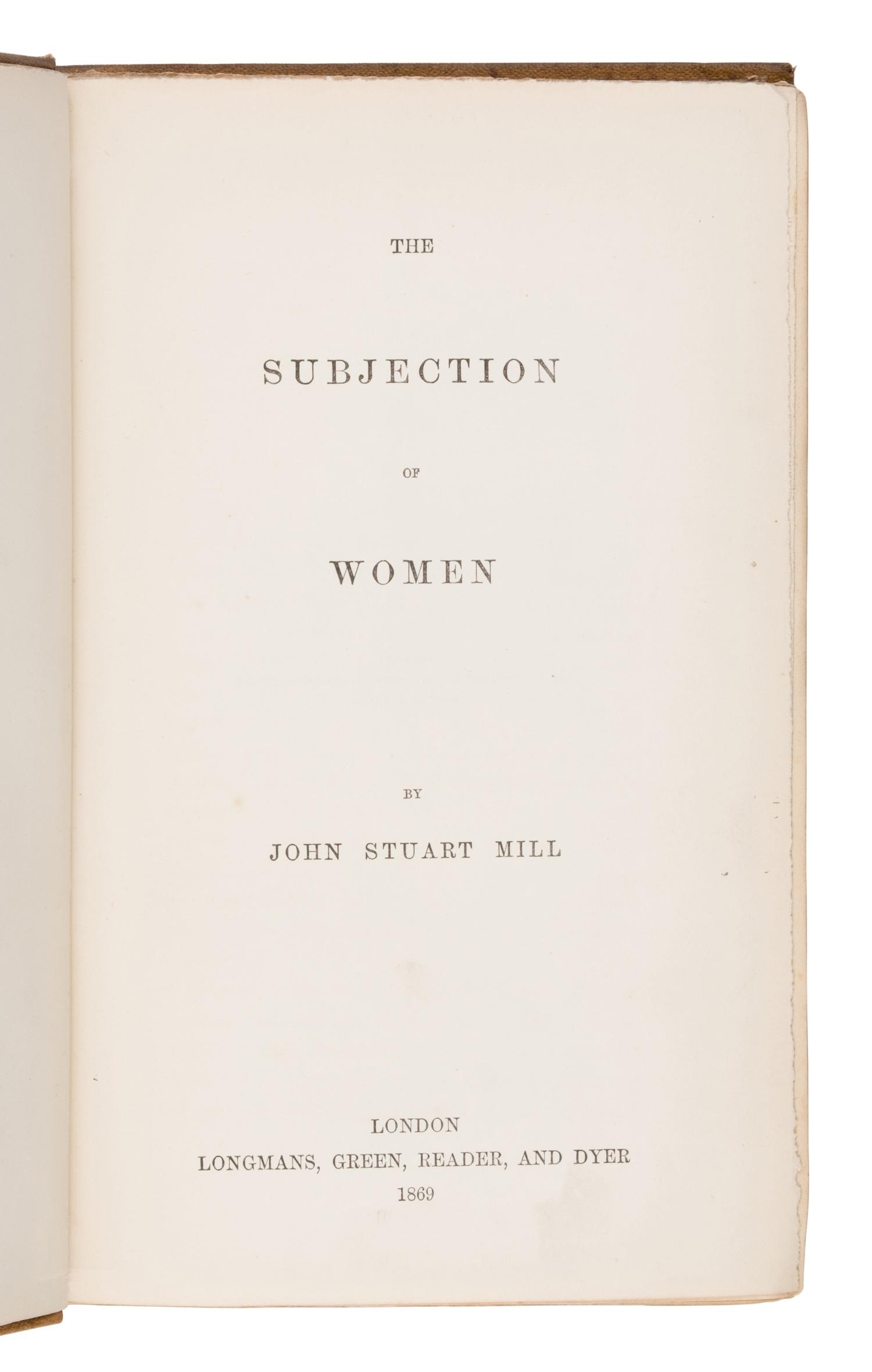 Mill, John Stuart (1806-1873). The Subjection of Women . London: Longmans, Green, Reader, and Dyer, 1869.