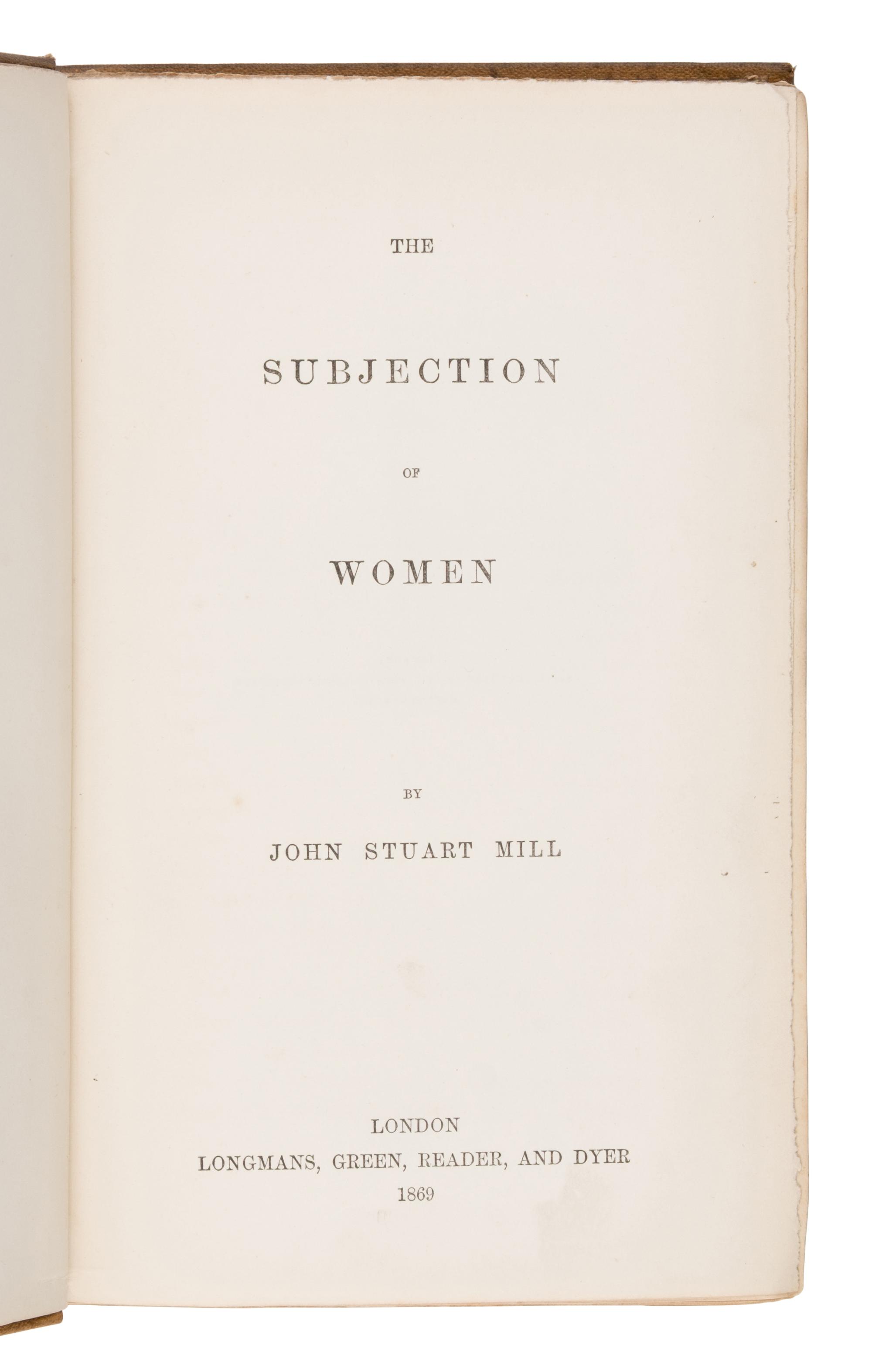 Mill, John Stuart (1806-1873). The Subjection of Women . London: Longmans, Green, Reader, and Dyer, 1869.
