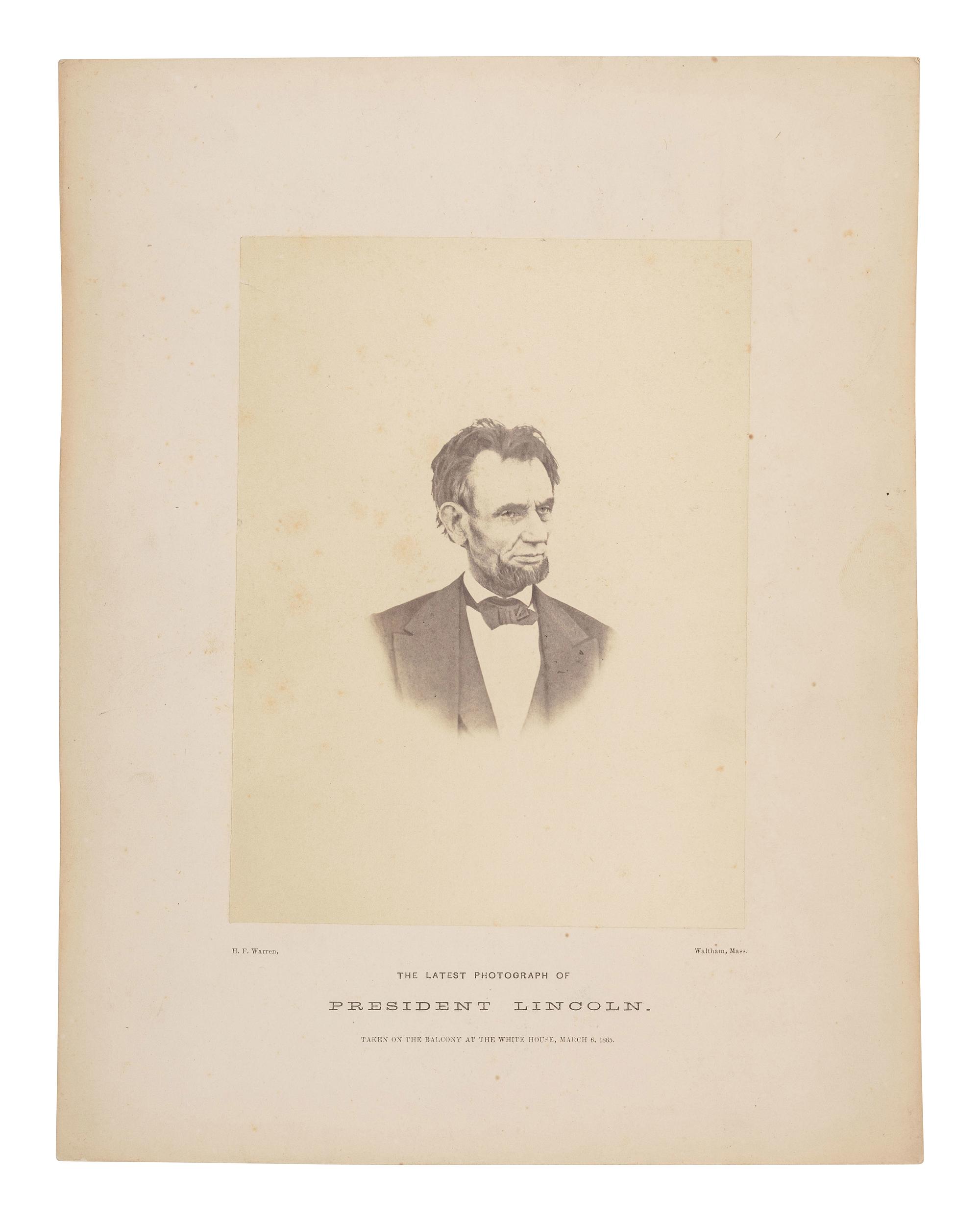 [LINCOLN, Abraham (1809-1865)]. WARREN, Henry F., photographer. The Latest Photograph of President Lincoln, Taken on the Balcony at the White House, March 6, 1865. Waltham, MA, 1865.