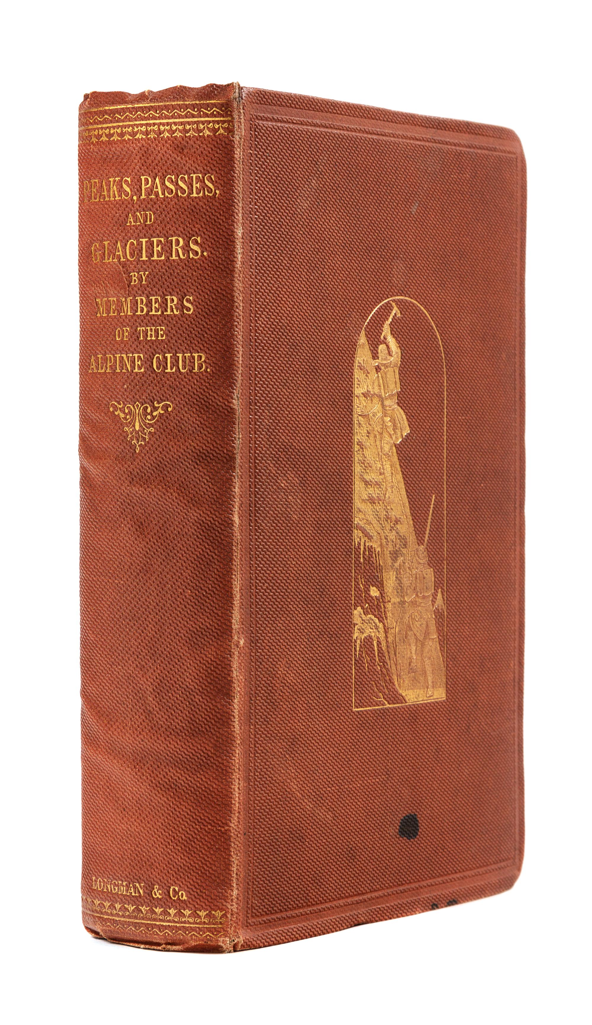 BALL, John, editor (1818-1889). Peaks, Passes, and Glaciers. A Series of Excursions by Members of the Alpine Club. London: Longman, Bro