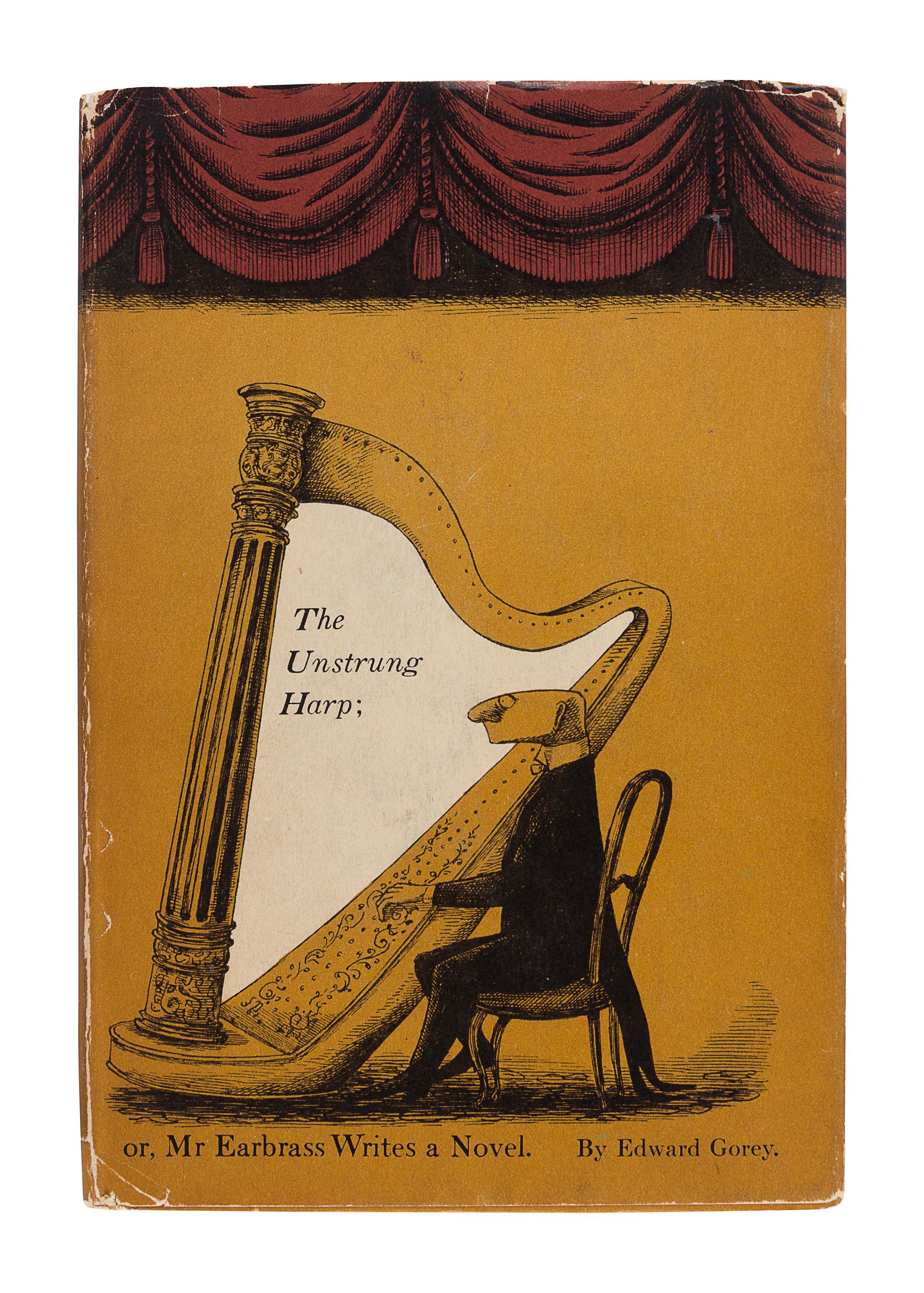 GOREY, Edward (1925-2000). The Unstrung Harp . New York and Boston: Duell, Sloan and Pearce; Little Brown & Co., 1953.