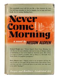 ALGREN, Nelson. Never Come Morning. New York: Harper & Brothers, 1942.