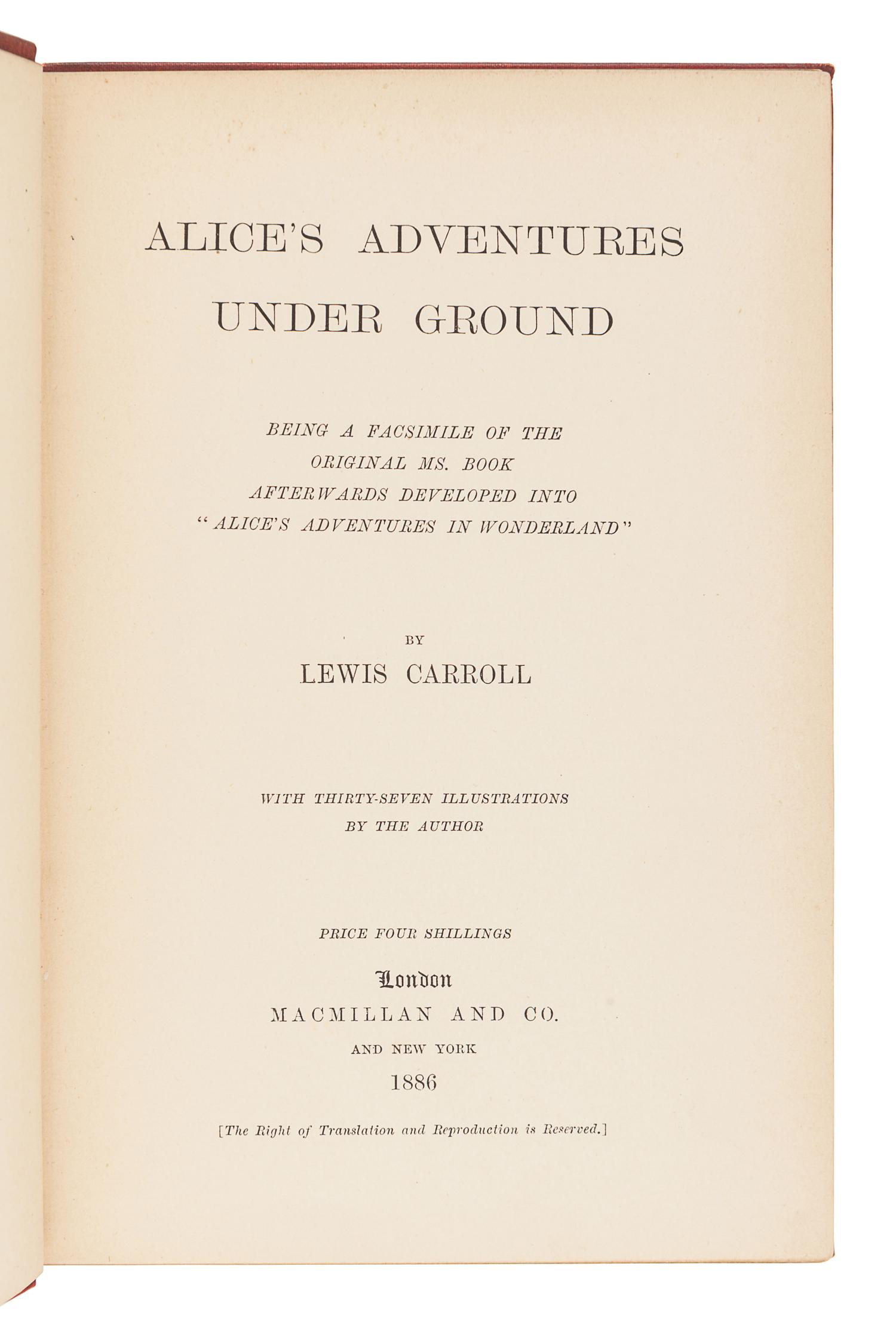 DODGSON, Charles Lutwidge ("Lewis Carroll") (1832-1898). Alice's Adventures Under Ground . Being A Facsimile Of The Original MS. Book Afterwards Developed Into "Alice's Adventures In Wonderland." London: Macmillan and Co., 1886.