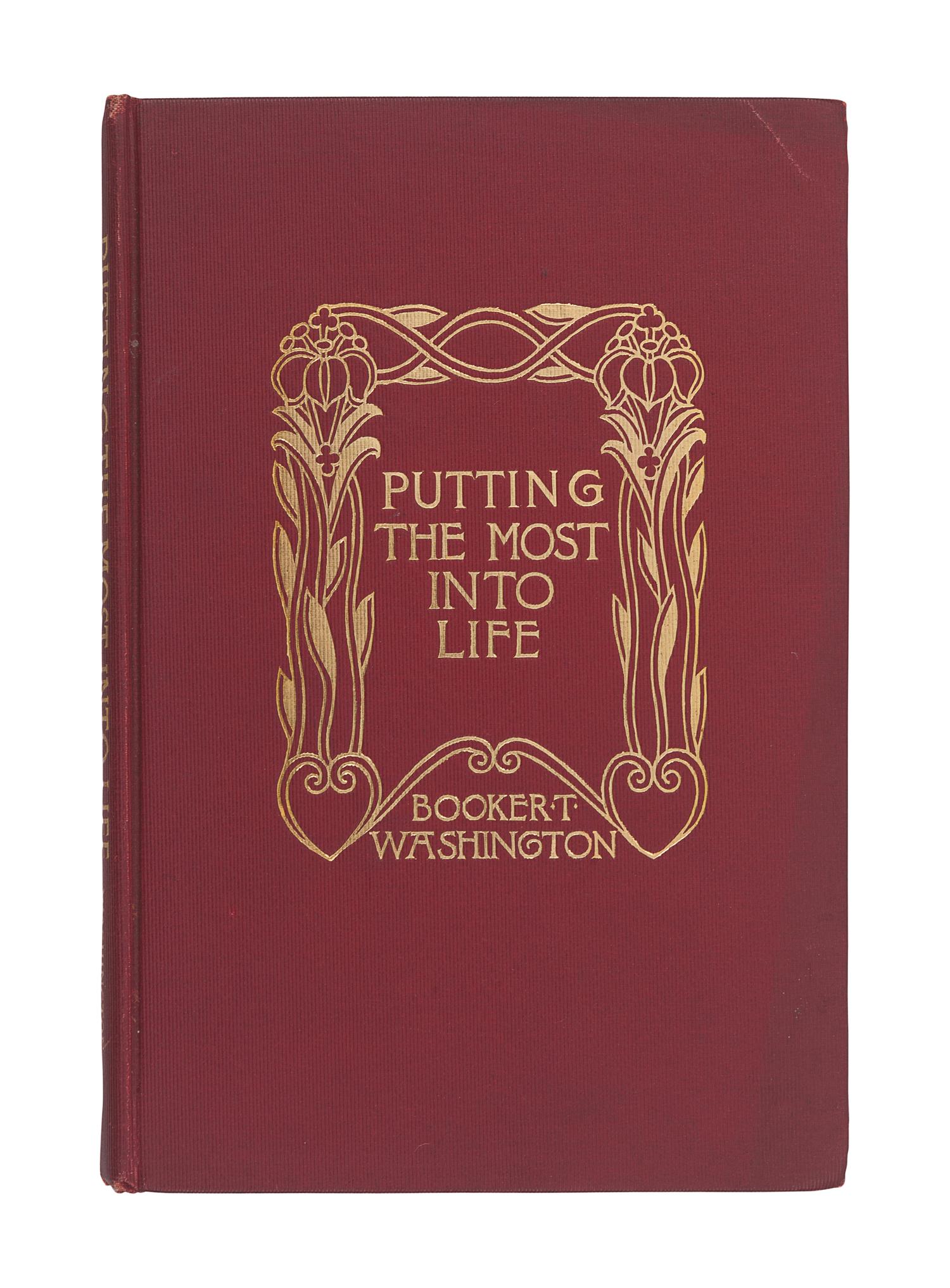 WASHINGTON, Booker T. (1856-1915). Putting the Most Into Life. New York: Thomas Y. Crowell & Co., 1906.