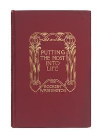 WASHINGTON, Booker T. (1856-1915). Putting the Most Into Life. New York: Thomas Y. Crowell & Co., 1906.