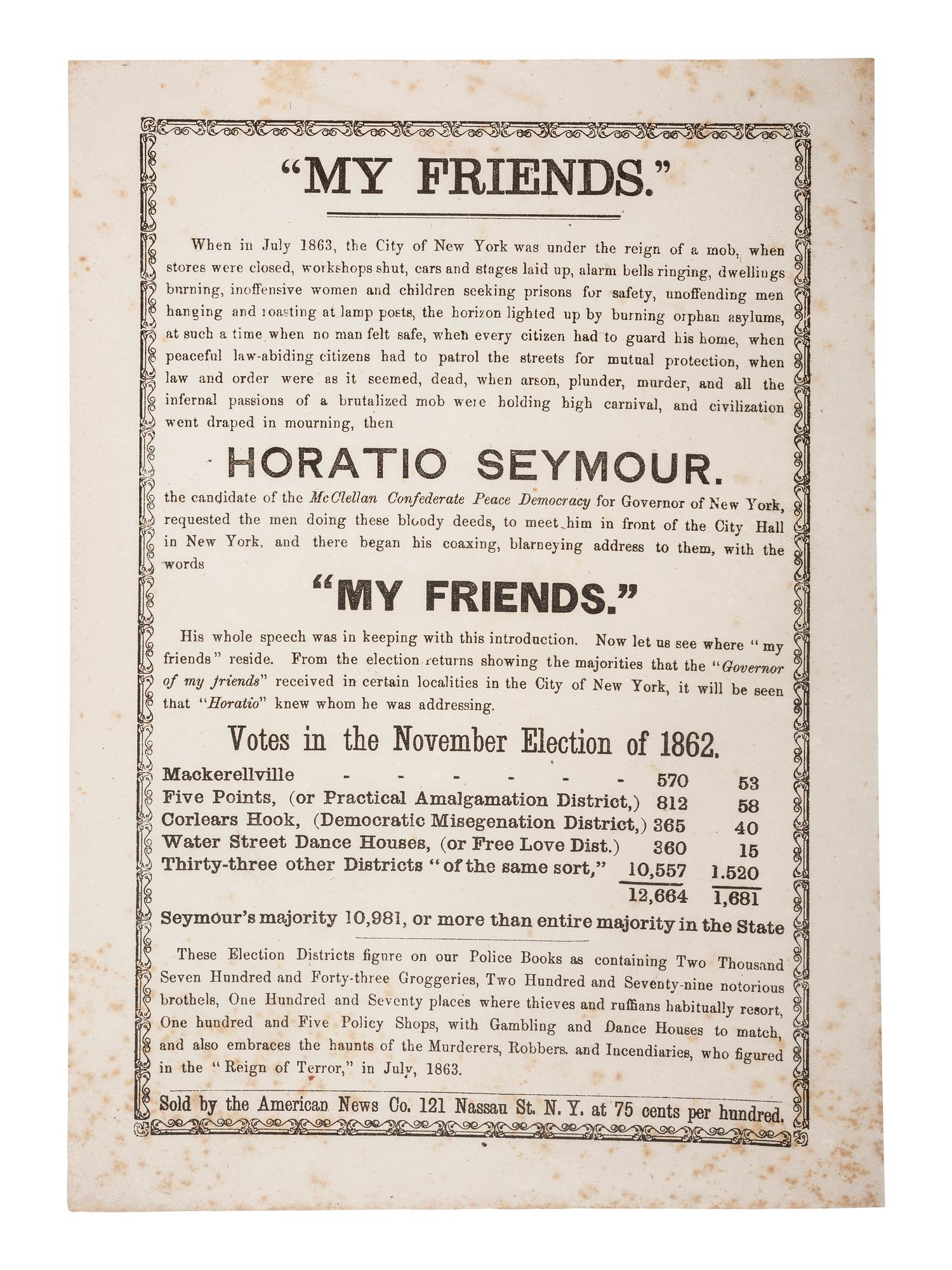 [POLITICS - NEW YORK]. "My Friends." Unionist political broadside attacking New York governor Horatio Seymour. New York: American News Co., ca 1864.