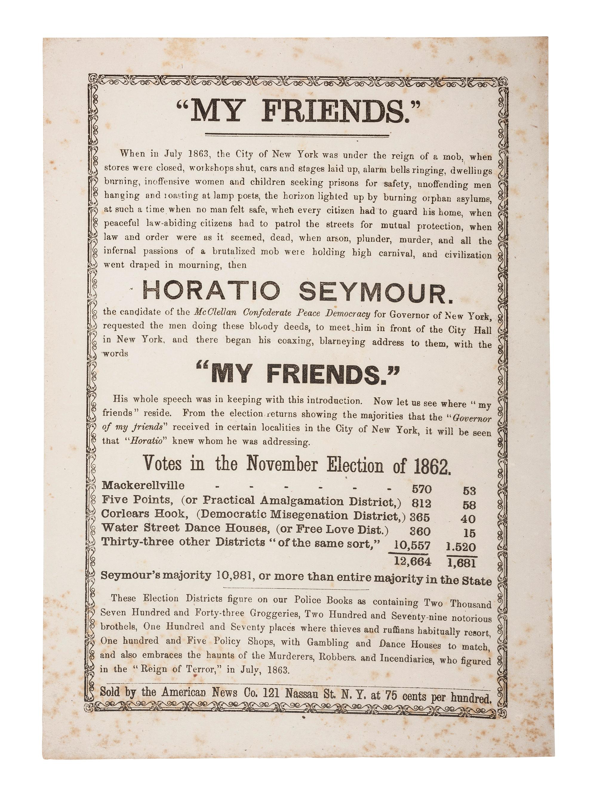 [POLITICS - NEW YORK]. "My Friends." Unionist political broadside attacking New York governor Horatio Seymour. New York: American News Co., ca 1864.